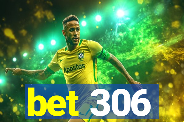 bet 306